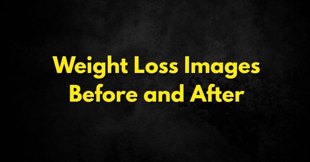 Weight Loss Images Before and After