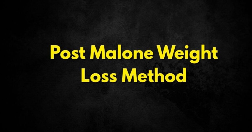 Post Malone Weight Loss Method