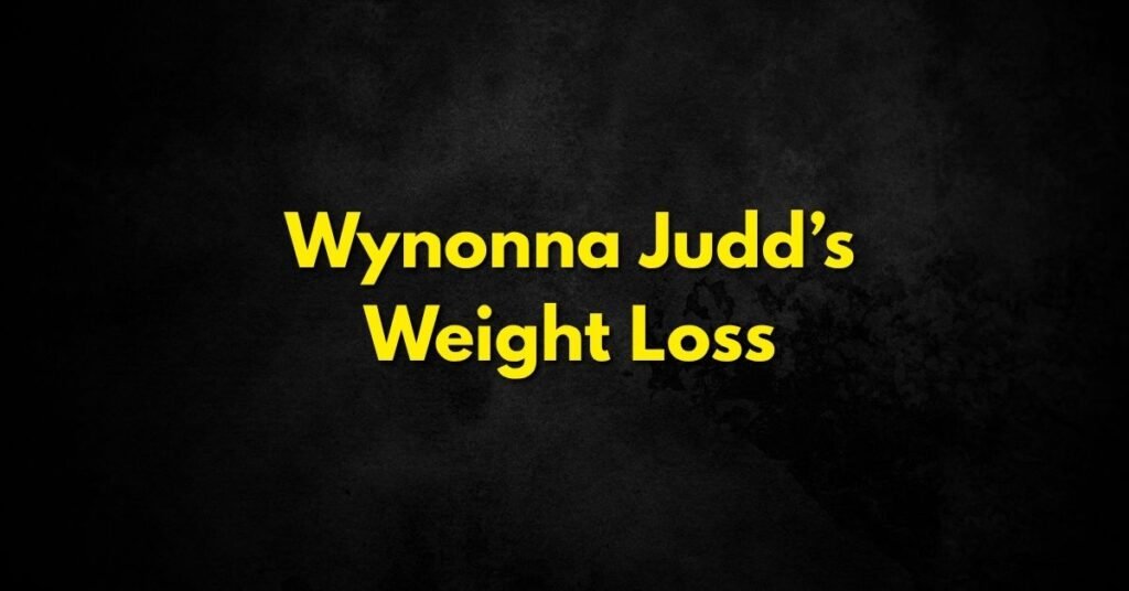 Wynonna Judd’s Weight Loss