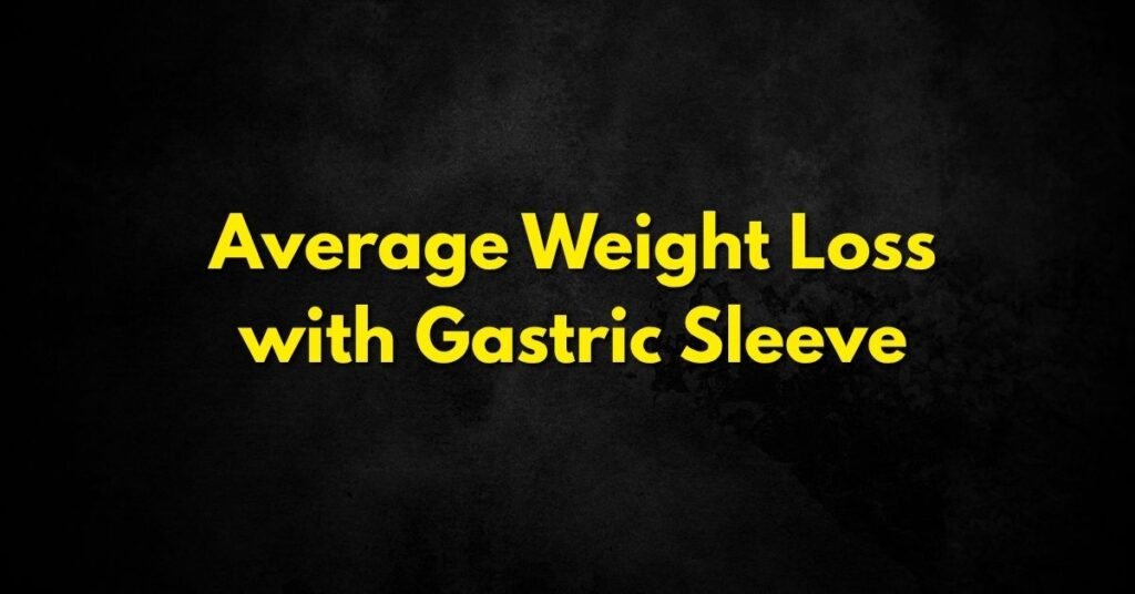 Average Weight Loss with Gastric Sleeve