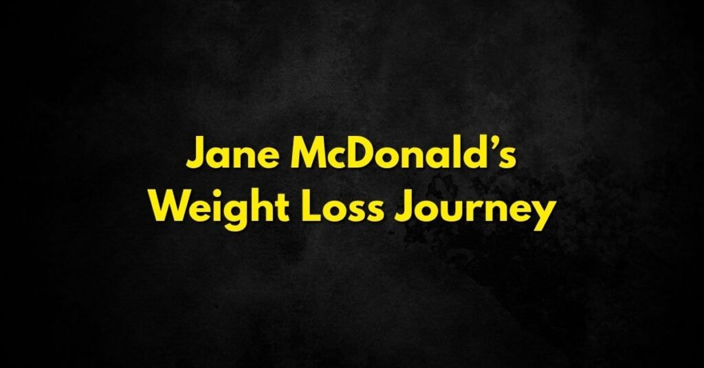 Jane McDonald’s Weight Loss