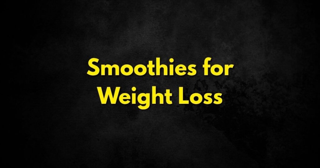 Smoothies for Weight Loss