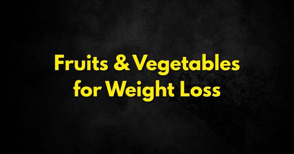 Fruits & Vegetables for Weight Loss