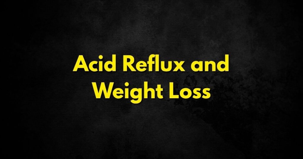 Acid Reflux and Weight Loss