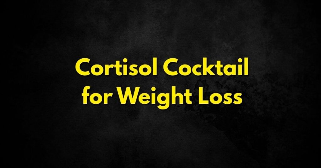 Cortisol Cocktail for Weight Loss