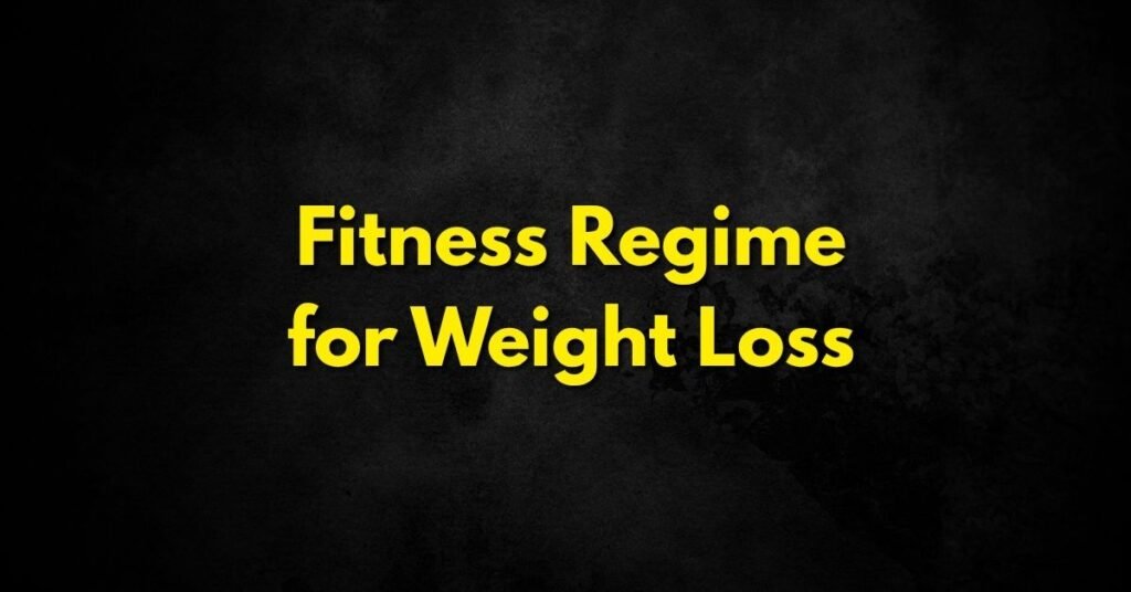 Fitness Regime for Weight Loss