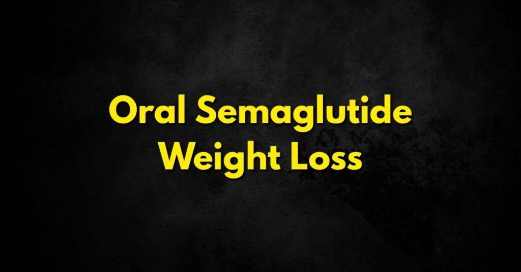 Oral Semaglutide Weight Loss