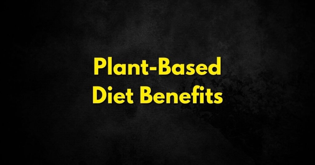 Plant-Based Diet Benefits