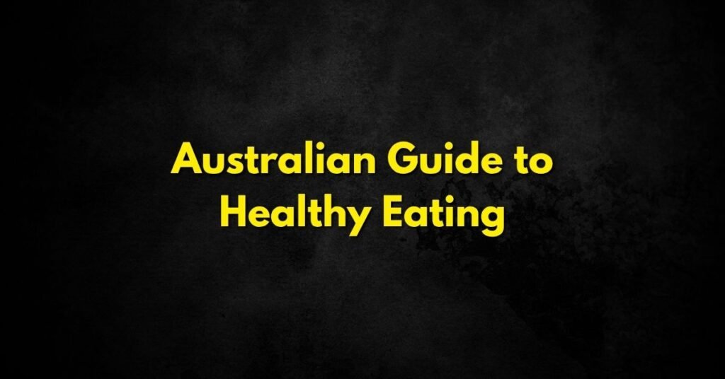 Australian Guide to Healthy Eating