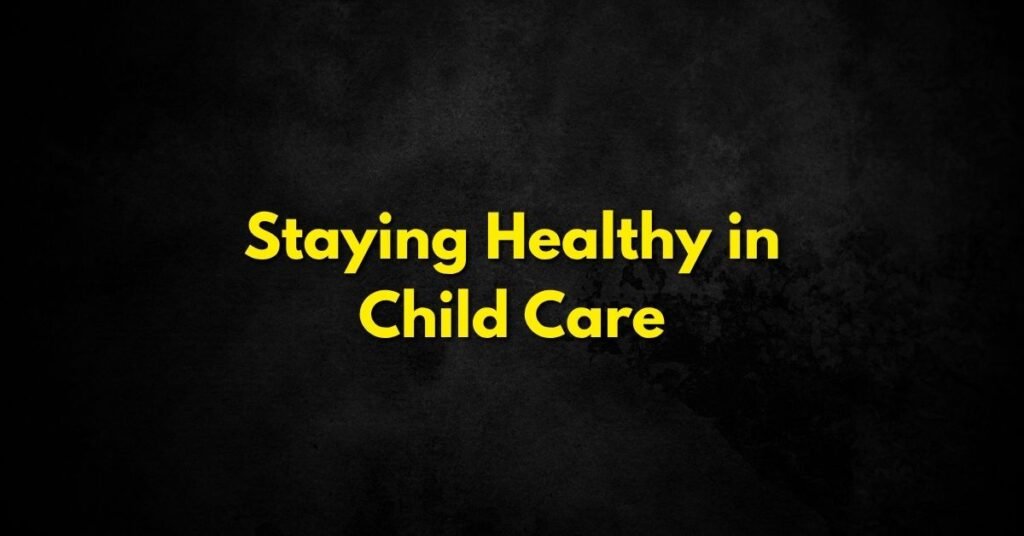 Staying Healthy in Child Care