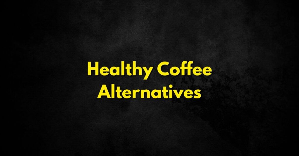 Healthy Coffee Alternatives