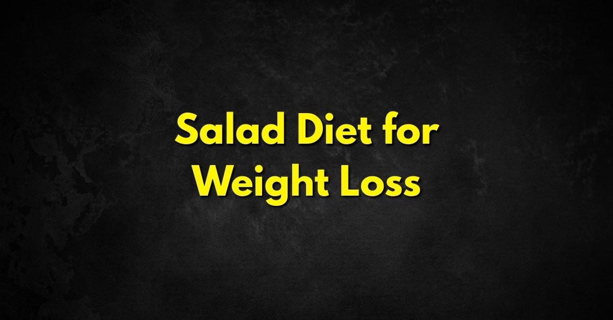 Salad Diet for Weight Loss
