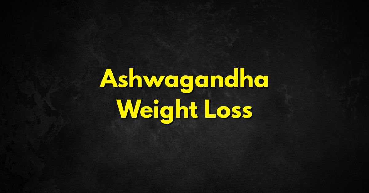 Ashwagandha Weight Loss
