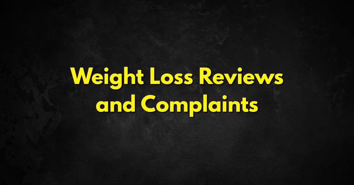 Weight Loss Reviews and Complaints