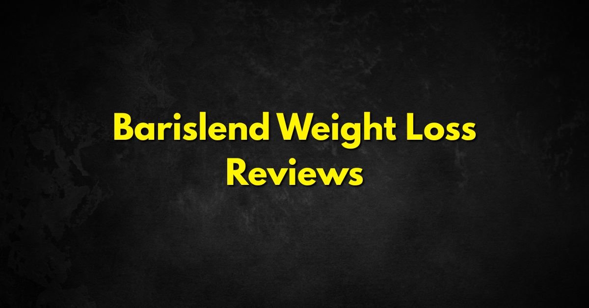 Barislend Weight Loss Reviews