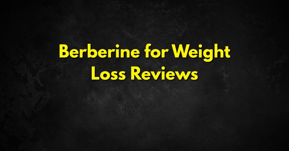 Berberine for Weight Loss Reviews