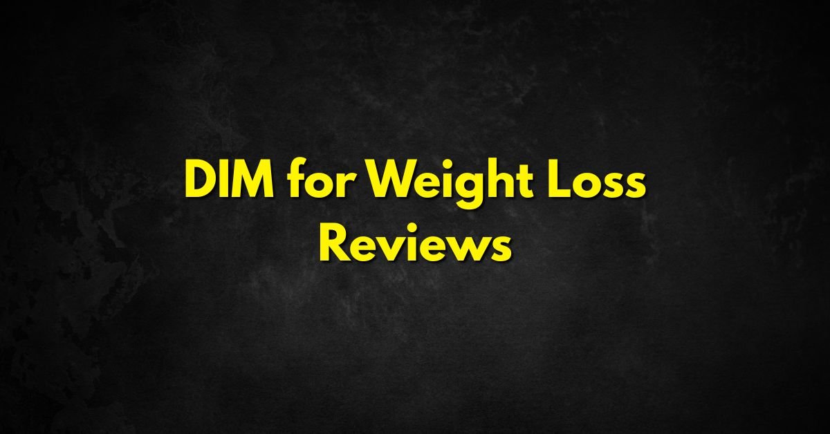 DIM for Weight Loss Reviews