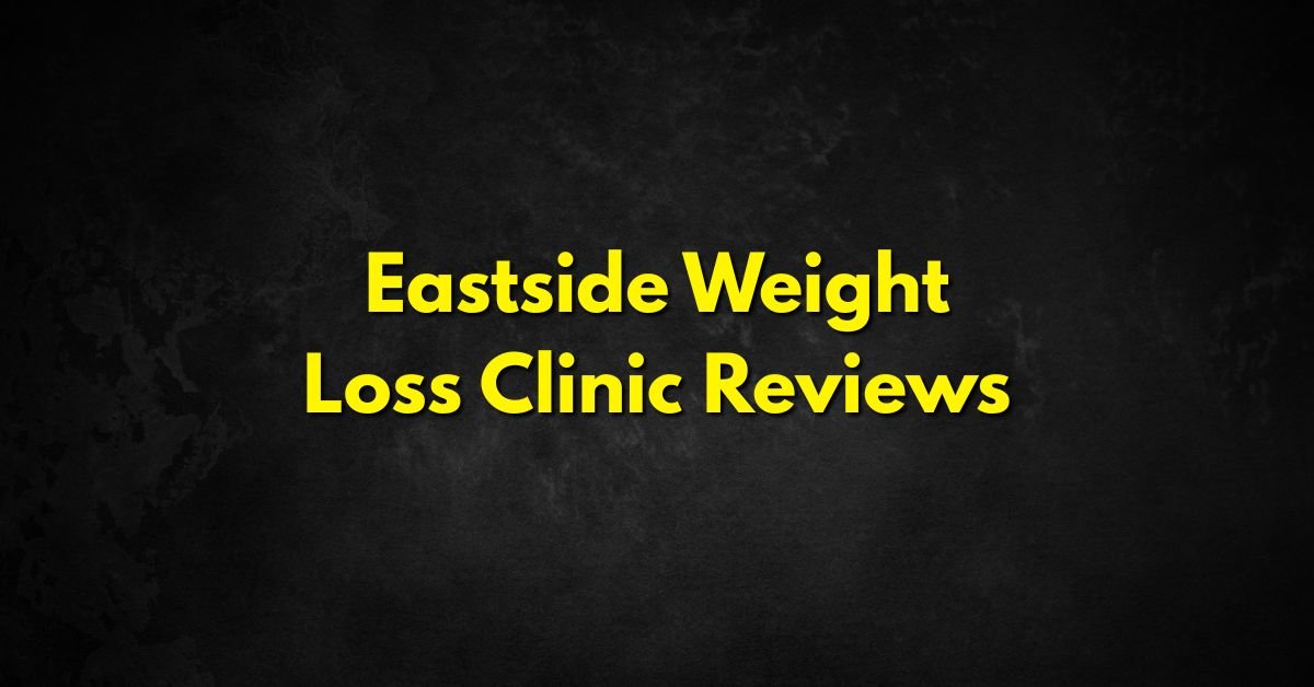 Eastside Weight Loss Clinic Reviews