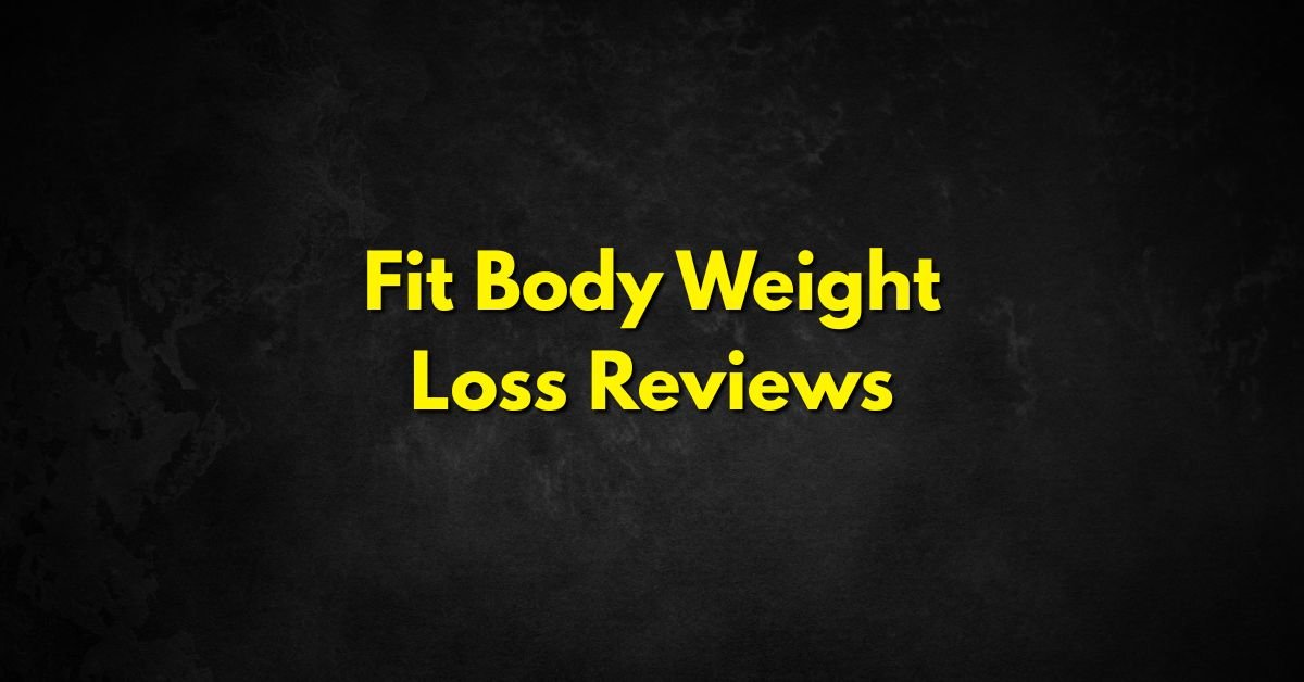 Fit Body Weight Loss Reviews