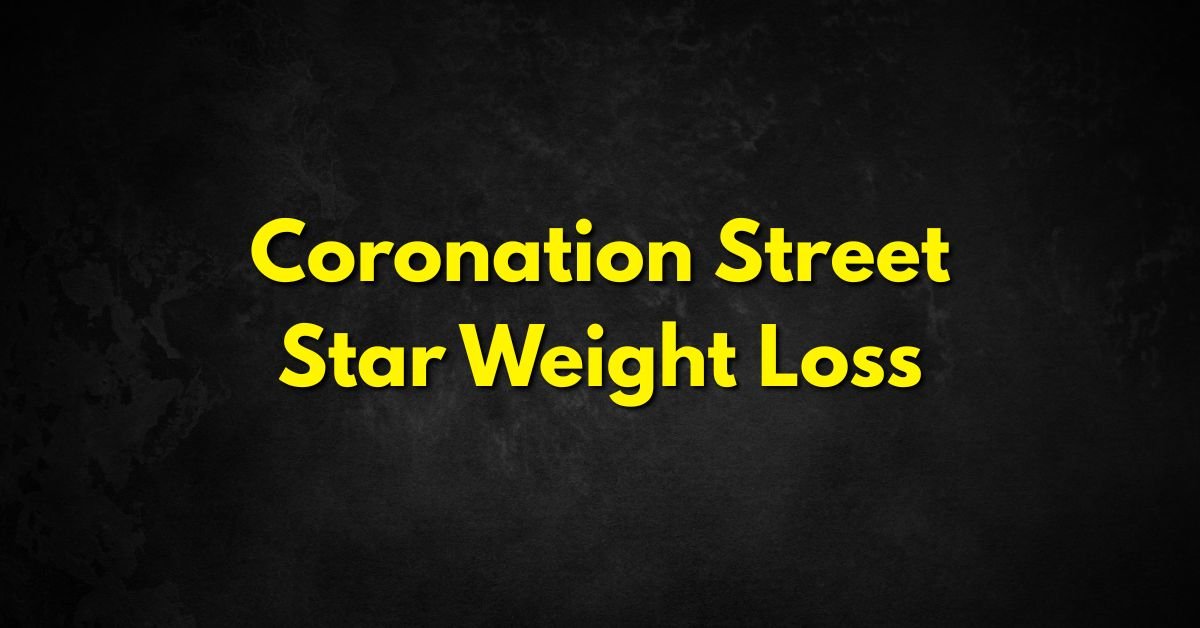 Coronation Street Star Weight Loss