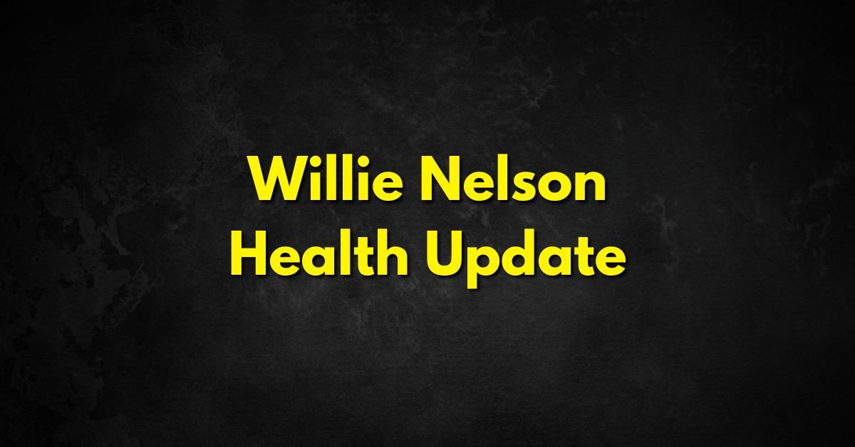 Willie Nelson Health Update