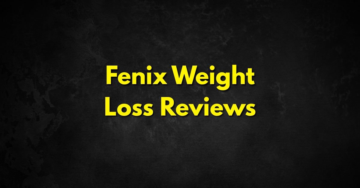 Fenix Weight Loss Reviews