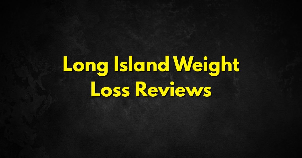 Long Island Weight Loss Reviews