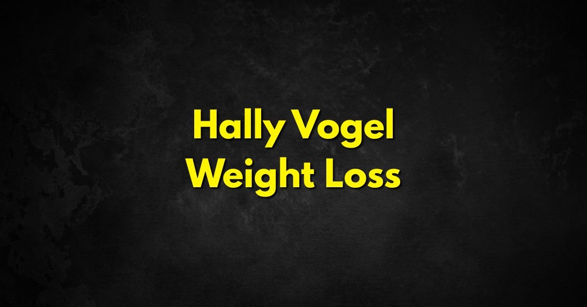Hally Vogel Weight Loss