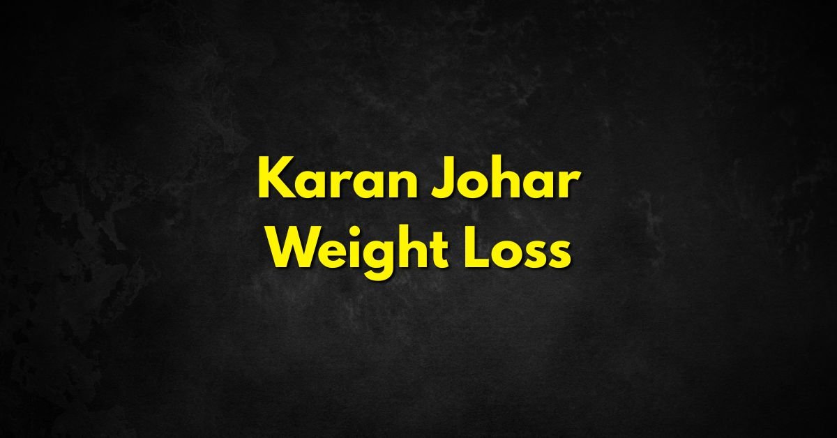 Karan Johar Weight Loss
