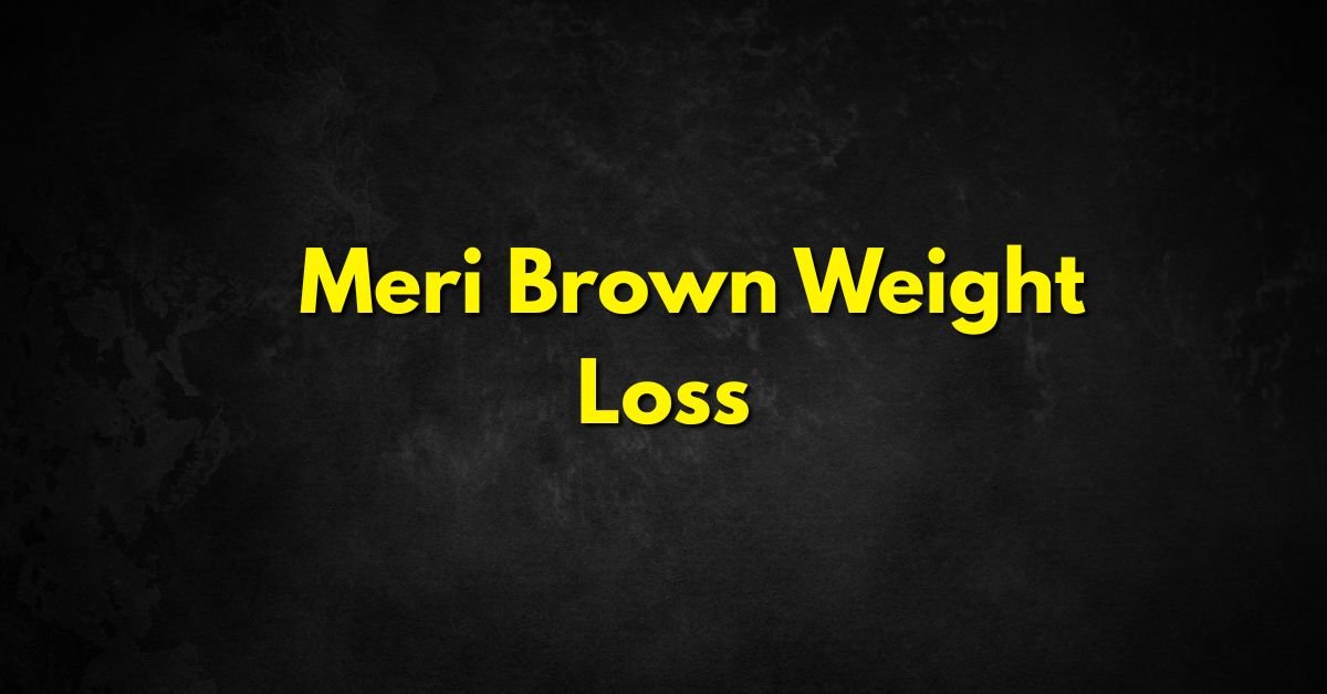 Meri Brown Weight Loss