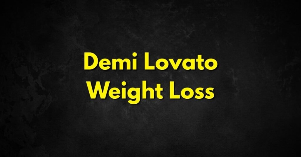 Demi Lovato Weight Loss