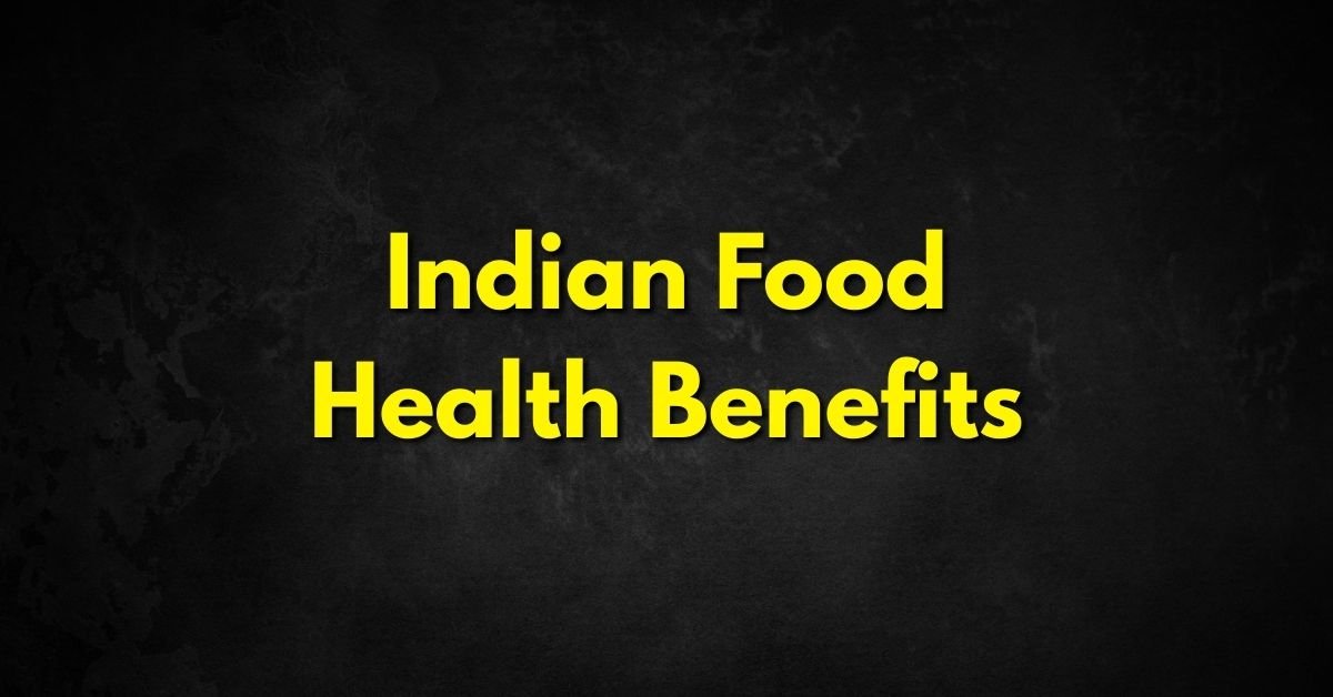 Indian Food Health Benefits