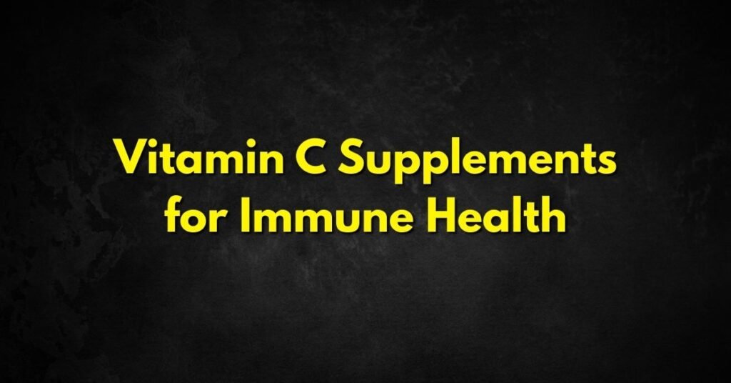 Vitamin C Supplements for Immune Health