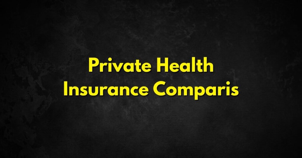 Private Health Insurance Comparison
