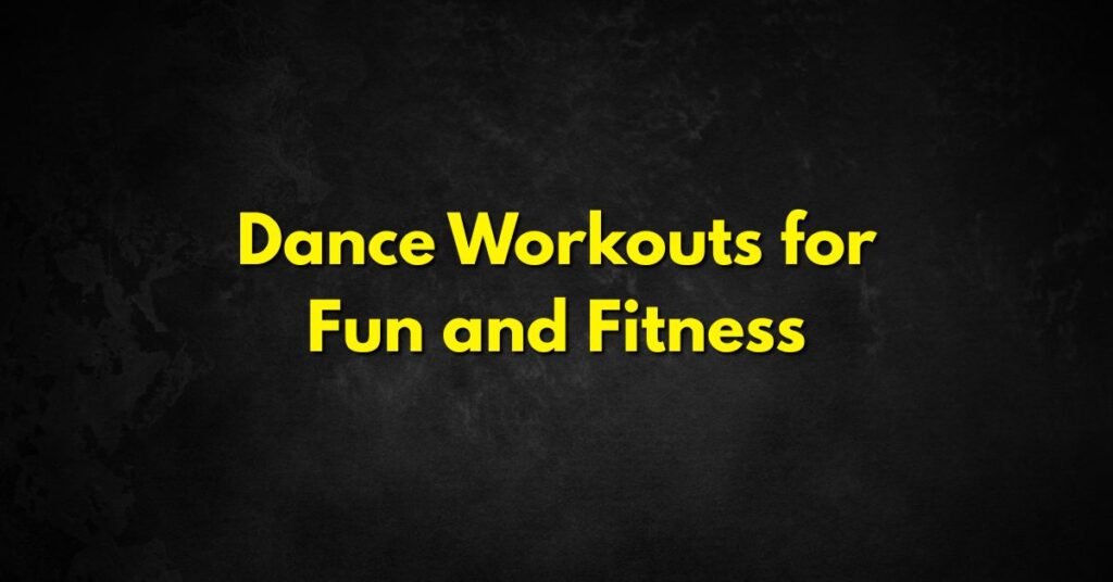 Dance Workouts for Fun and Fitness
