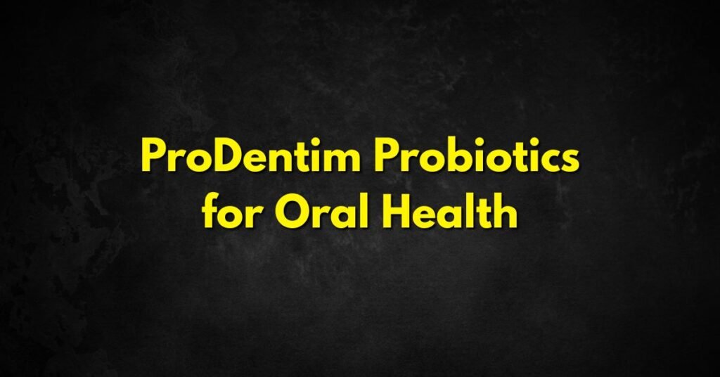 ProDentim Probiotics for Oral Health