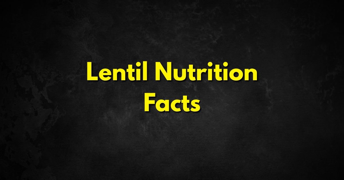 Lentil Nutrition Facts