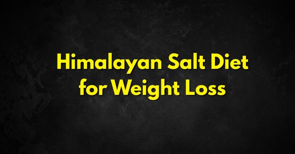 Himalayan Salt Diet for Weight Loss