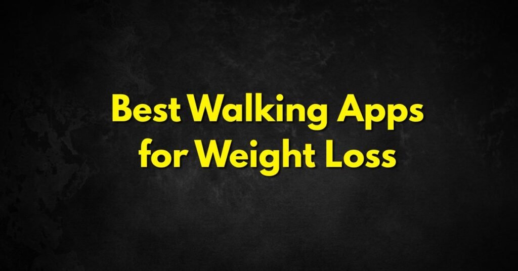 Best Walking Apps for Weight Loss