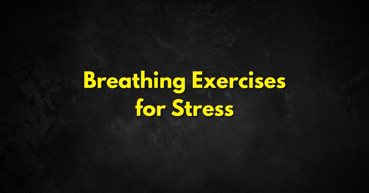 Breathing Exercises for Stress