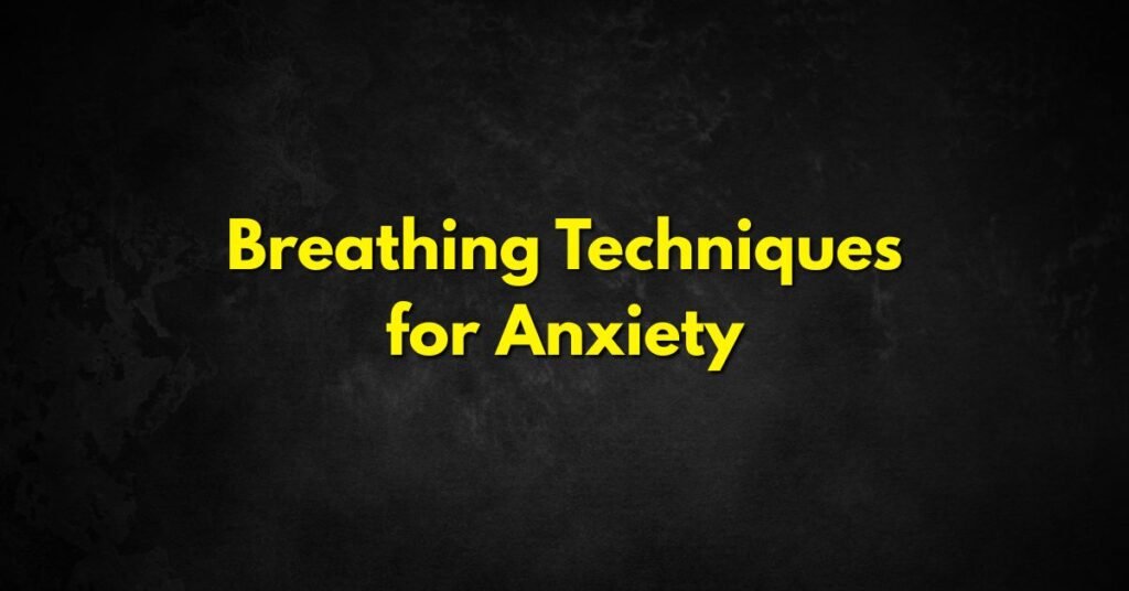 Breathing Techniques for Anxiety