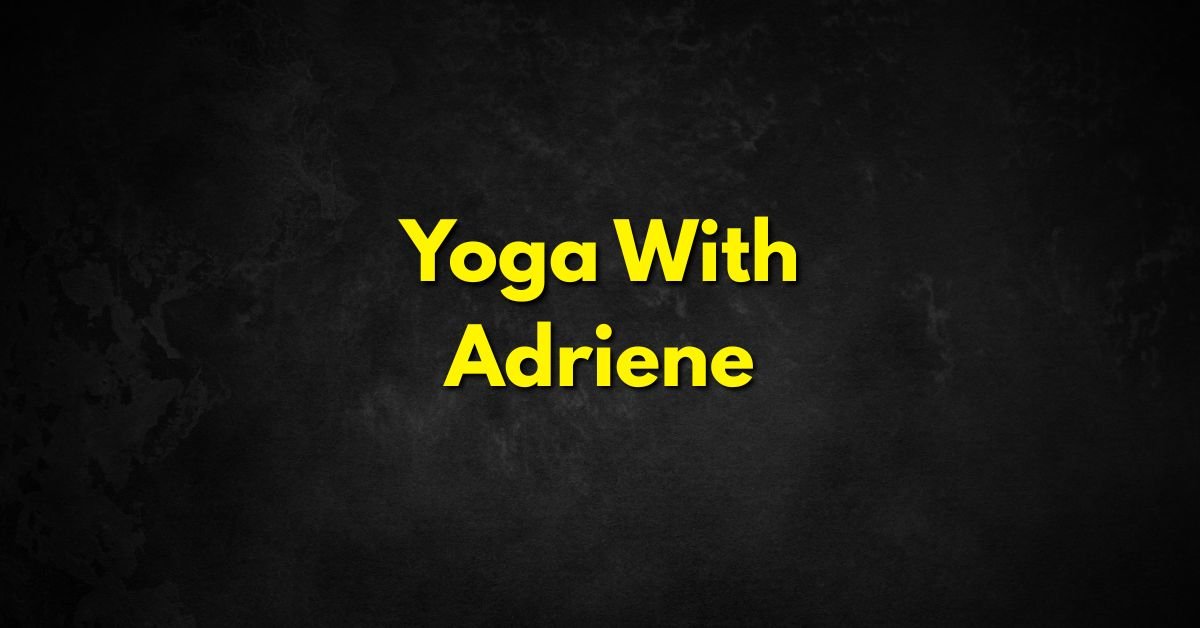 Yoga With Adriene