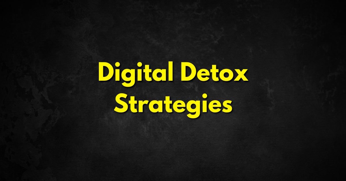 Digital Detox Strategies