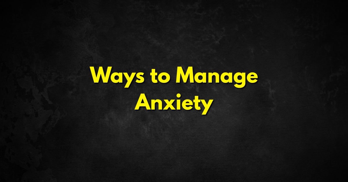 Ways to Manage Anxiety