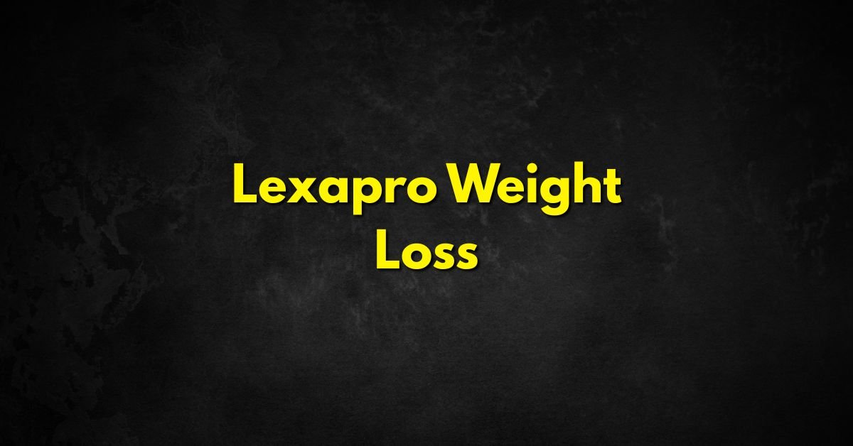 Lexapro Weight Loss