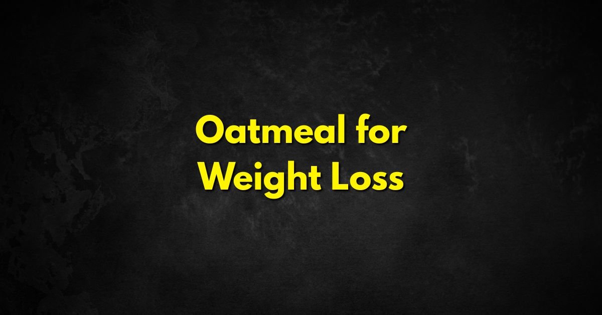 Oatmeal for Weight Loss