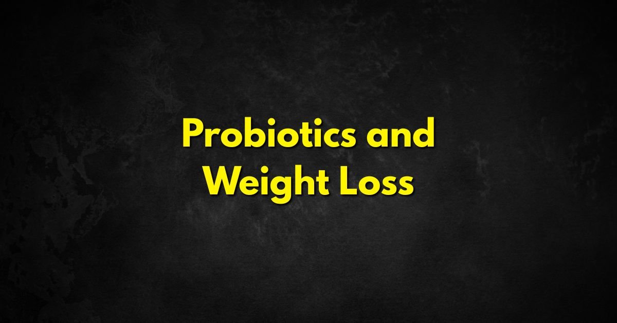 Probiotics and Weight Loss