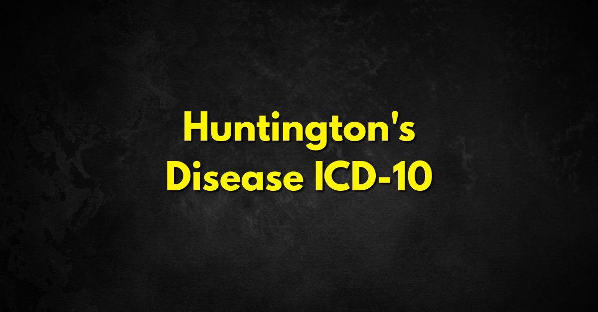 Huntington's Disease ICD-10
