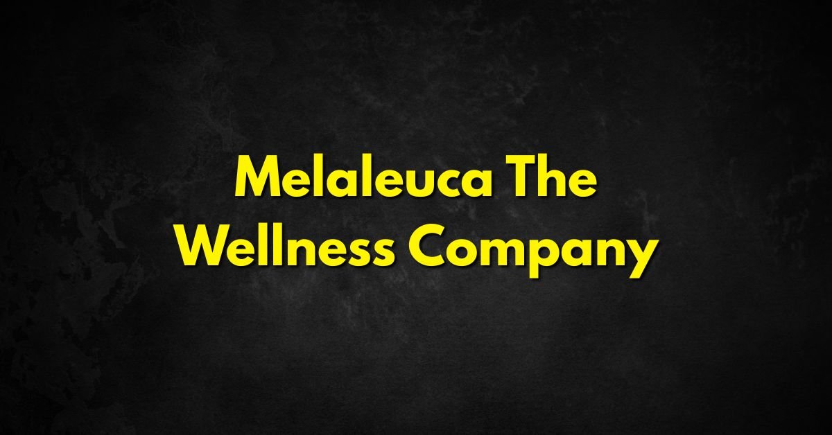 melaleuca the wellness company