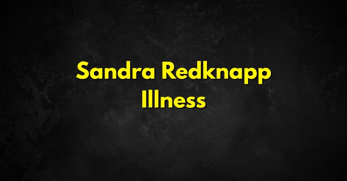 Sandra Redknapp Illness